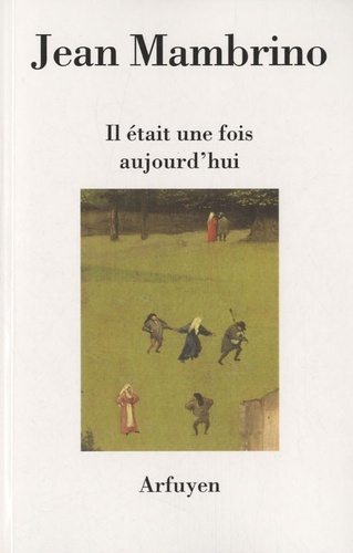 [9782845901735] IL ETAIT UNE FOIS AUJOURD'HUI