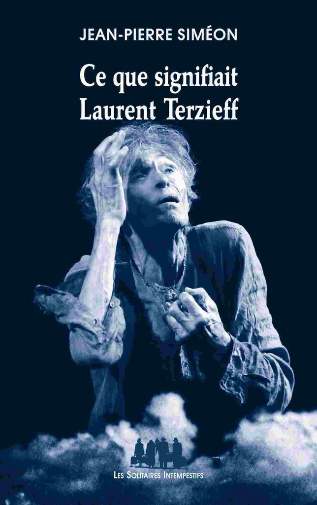 [9782846813433] Ce que signifiait Laurent Terzieff
