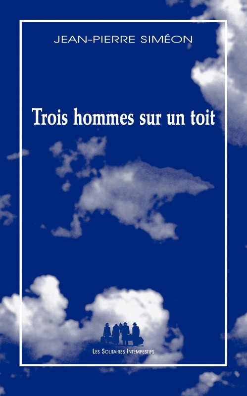 [9782846813716] Trois hommes sur un toit