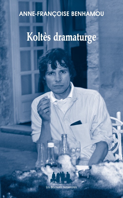 [9782846814034] Koltès dramaturge
