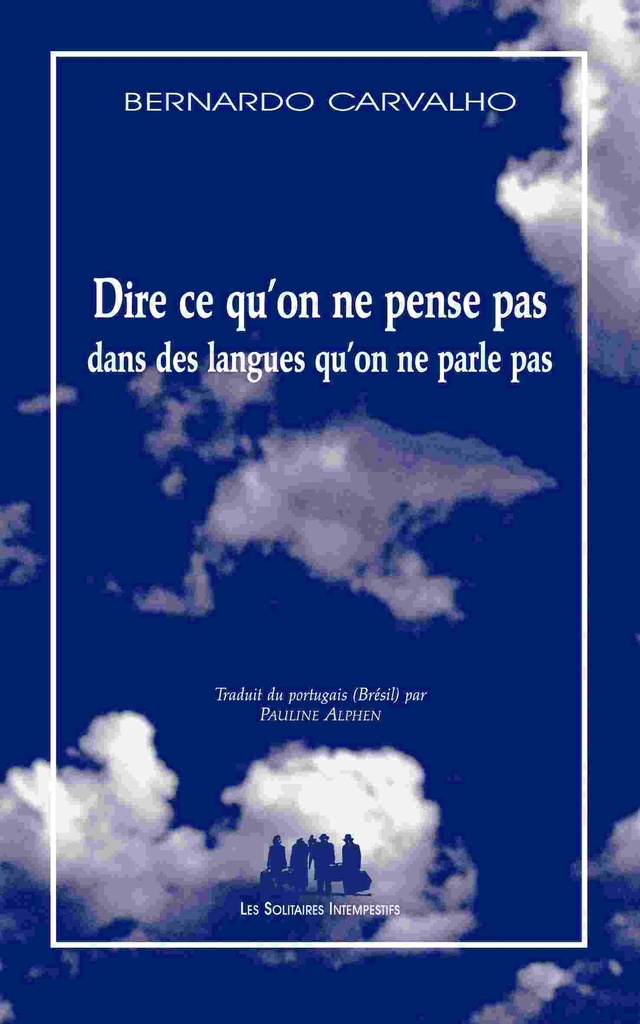 [9782846814171] Dire ce qu'on ne pense pas dans des langues qu'on ne parle pas