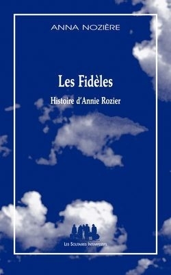 [9782846812702] Les fidèles : histoire d'Annie Rozier