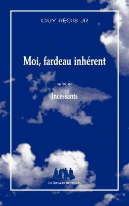 [9782846813044] Moi, fardeau inhérent suivi de Incessants