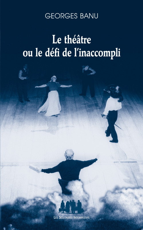 [9782846814621] Le théâtre ou le défi de l'inaccompli