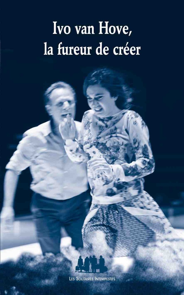 Ivo Van Hove, la fureur de créer
