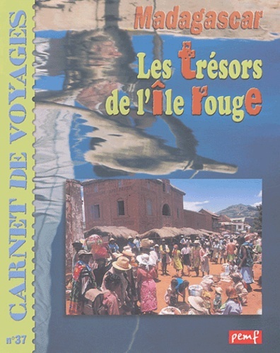 [9782845265066] Madagascar, les trésors de l'île rouge