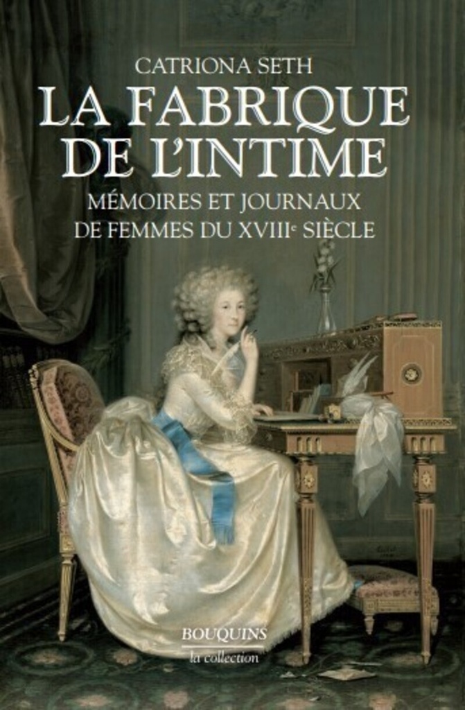 [9782221109717] La fabrique de l'intime mémoires et journaux de femmes du XVIIIe siècle...