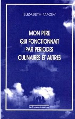 [9782950652447] Mon père qui fonctionnait par périodes culinaires et autres...