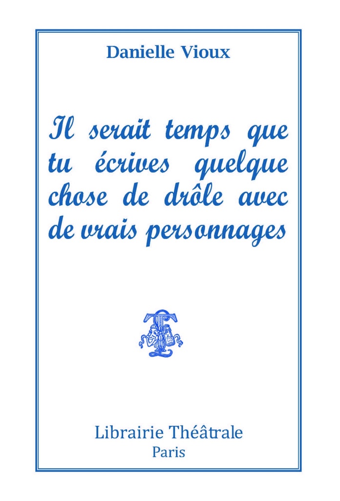 [9782734905424] Il serait temps que tu écrives quelque chose de drole avec de vrais personnages