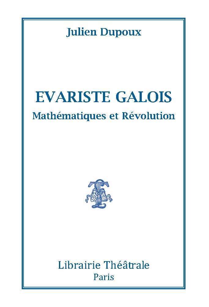 [9782734905516] Evariste Galois, mathématiques et révolution