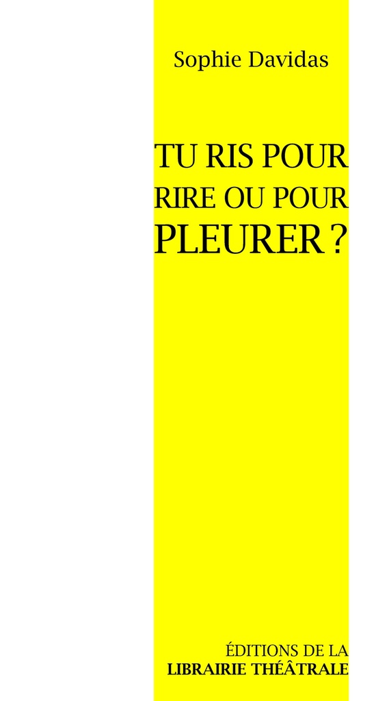 Tu ris pour rire ou pour pleurer ?