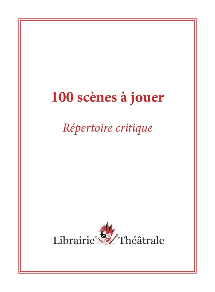 [9782734906476] 100 scènes à jouer : répertoire critique