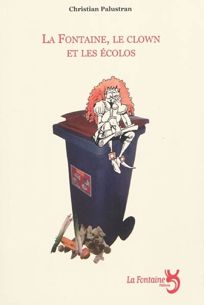[9782353610297] La fontaine, le clown et les écolos : farce