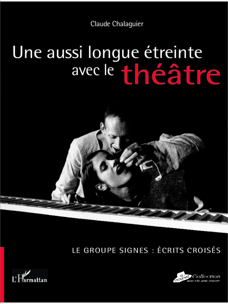 [9782296114678] Une aussi longue étreinte avec le théâtre.