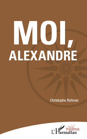 [9782296559943] Moi, Alexandre