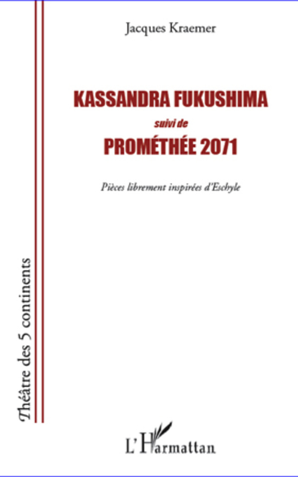 [9782296990616] Kassandra Fukushima suivi de Prométhée 2071
