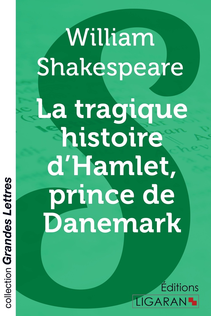 [9782335021301] La tragique histoire d'Hamlet, prince de Danemark (grands caractères)