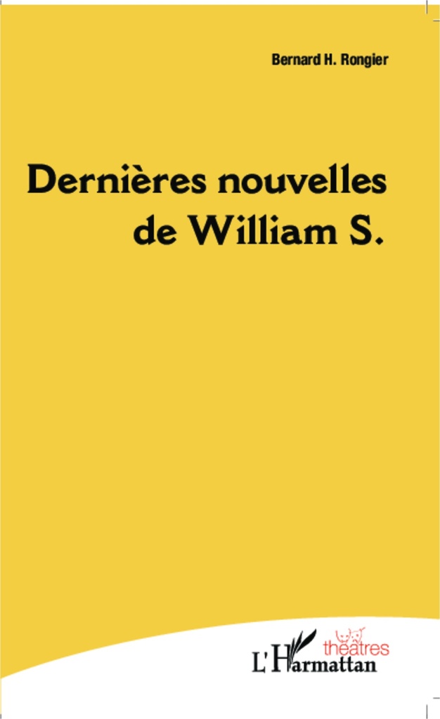 [9782343028385] Dernières nouvelles de William S.