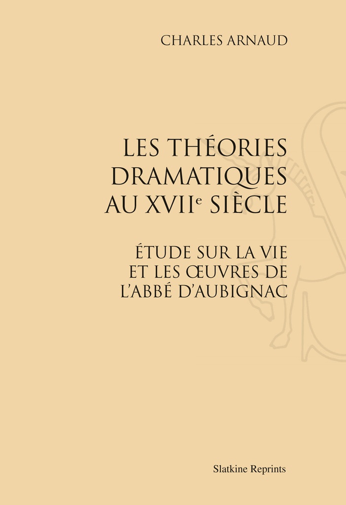 [9782051025249] Les Théories dramatiques au XVIIe siècle (1888)