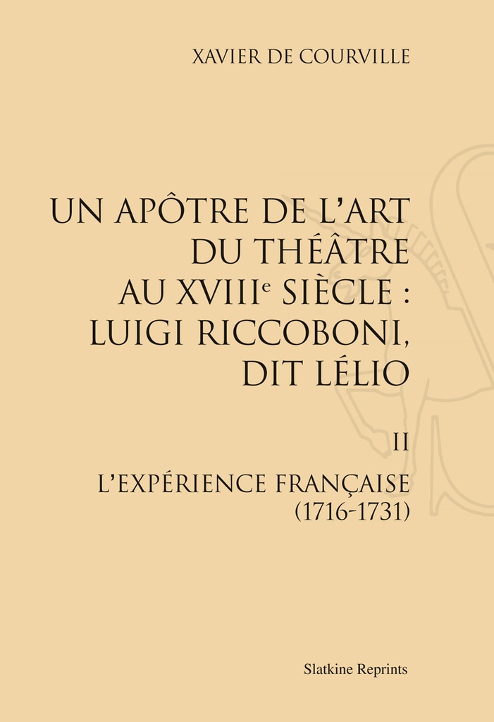 Riccoboni, dit Lélio. T2 L'expérience française (1716-1731) (1969)