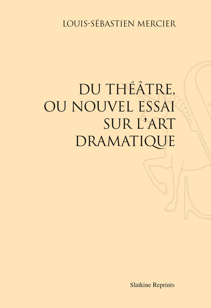 [9782051026277] Du théâtre, ou Nouvel Essai sur l'art dramatique (1773)