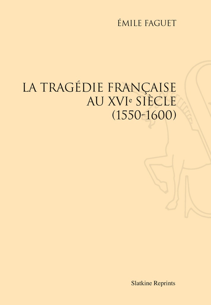 [9782051027946] La tragédie française au XVIe siècle (1550-1600) (1912).