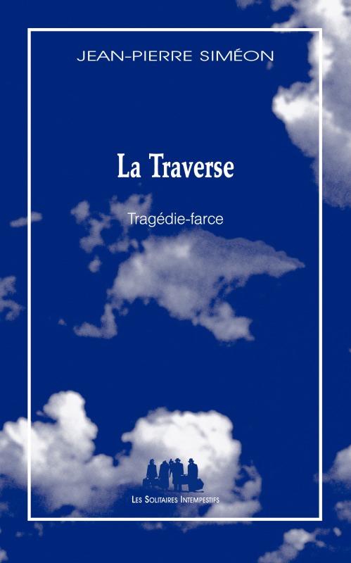 [9782846815642] La traverse : tragédie-farce