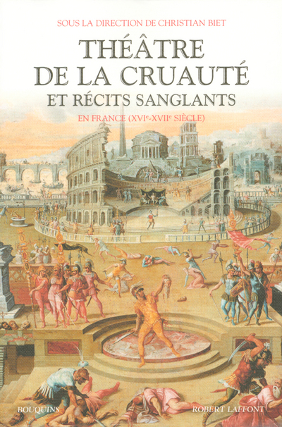 Théâtre de la cruauté et récits sanglants en France XVIe-XVIIe siècle