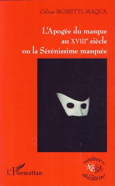 [9782296044449] L'Apogée du masque au XVIIIe siècle ou la Sérénissime masquée