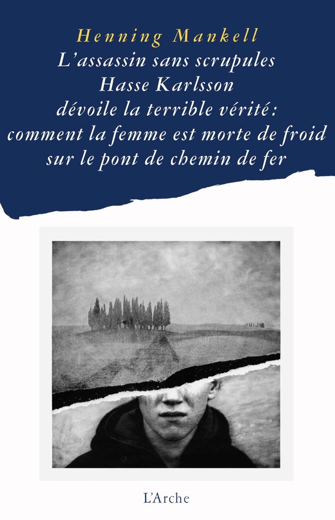 [9782851815415] L’assassin sans scrupules Hasse Karlsson dévoile la terrible vérité : comment la femme est morte de froid sur le pont de chemin de fer