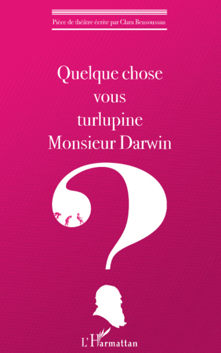 [9782296074781] Quelque chose vous turlupine Monsieur Darwin ?
