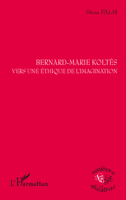 [9782296082038] Bernard-Marie Koltès vers une éthique de l'imagination