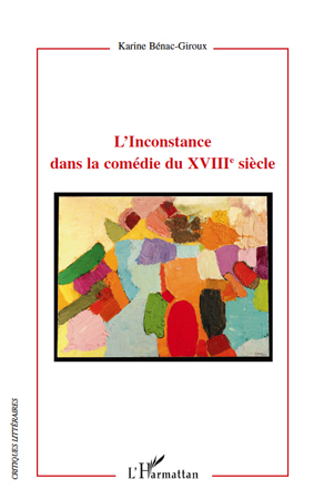 [9782296112261] L'Inconstance dans la comédie du XVIIIè siècle