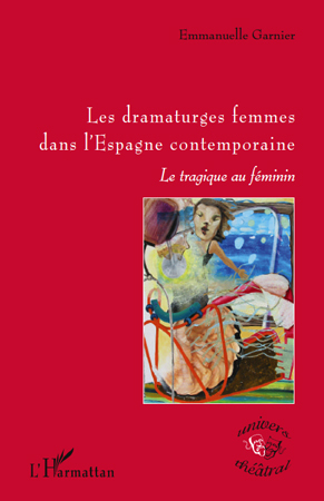 [9782296542464] Les dramaturges femmes dans l'Espagne contemporaine