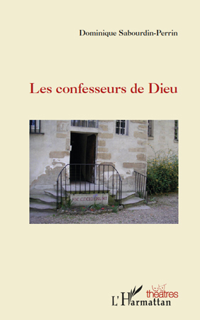 [9782296562066] Les confesseurs de Dieu