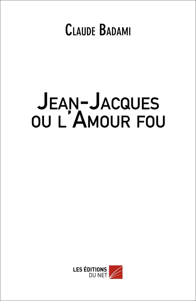 [9782312013671] Jean-Jacques ou l'Amour fou