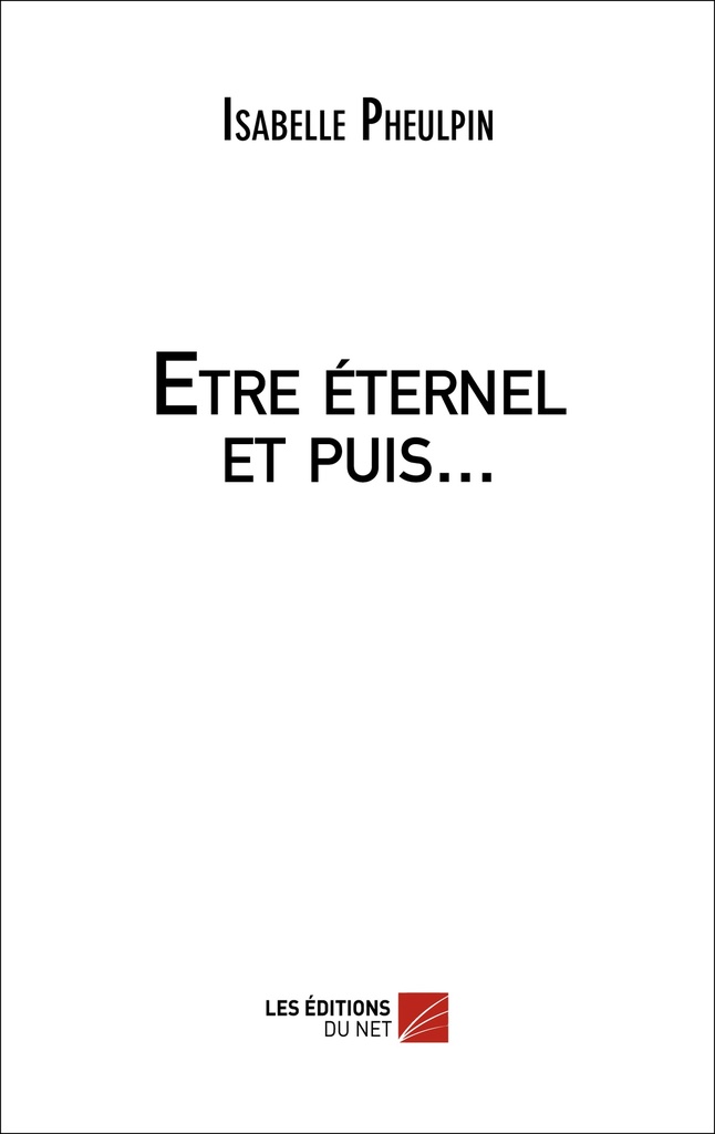 [9782312013688] Etre éternel et puis...