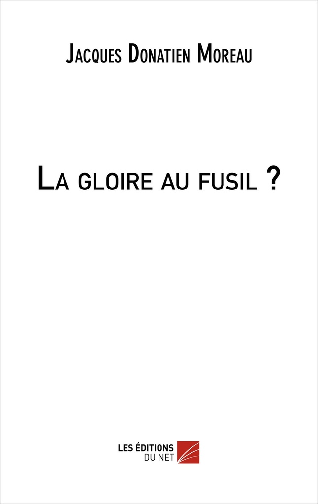 [9782312016955] La gloire au fusil ?