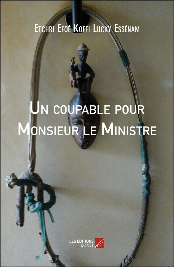 [9782312055527] Un coupable pour Monsieur le Ministre