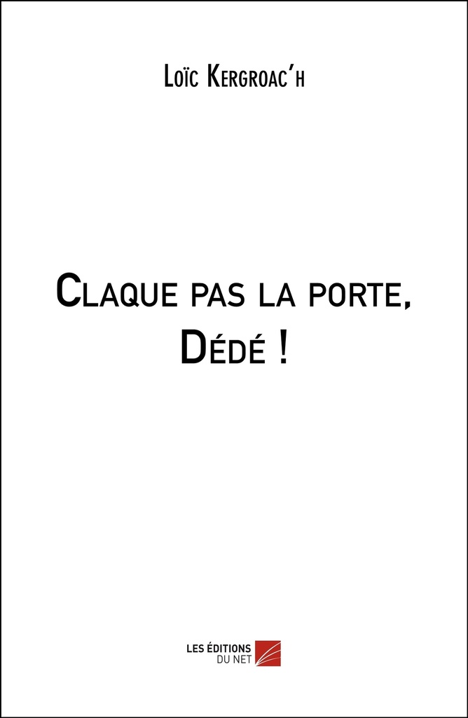 [9782312078632] Claque pas la porte, Dédé !