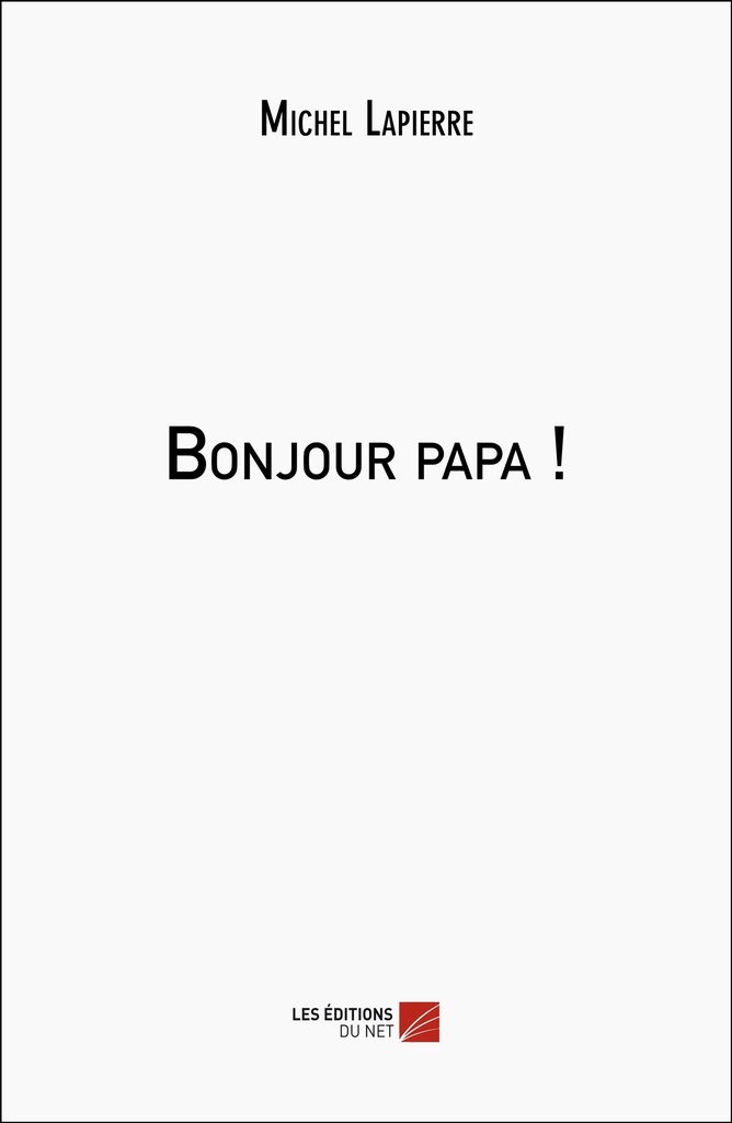 [9782312129020] Bonjour papa !