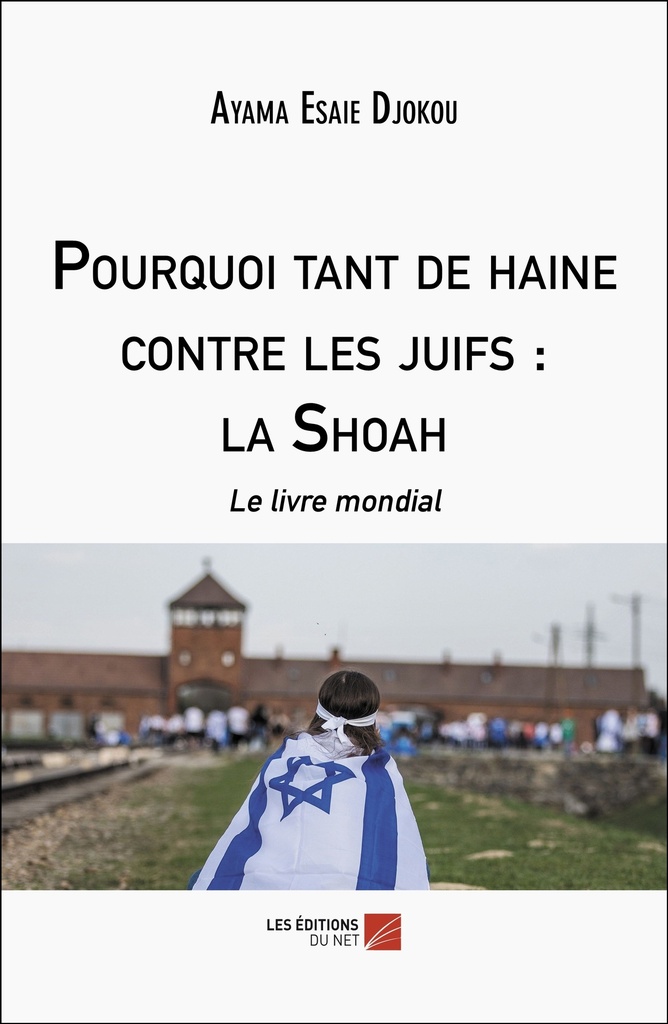 [9782312139159] Pourquoi tant de haine contre les juifs : la Shoah