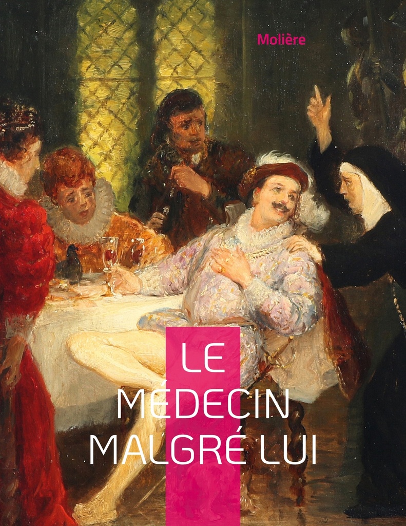 [9782322424894] Le Médecin malgré lui