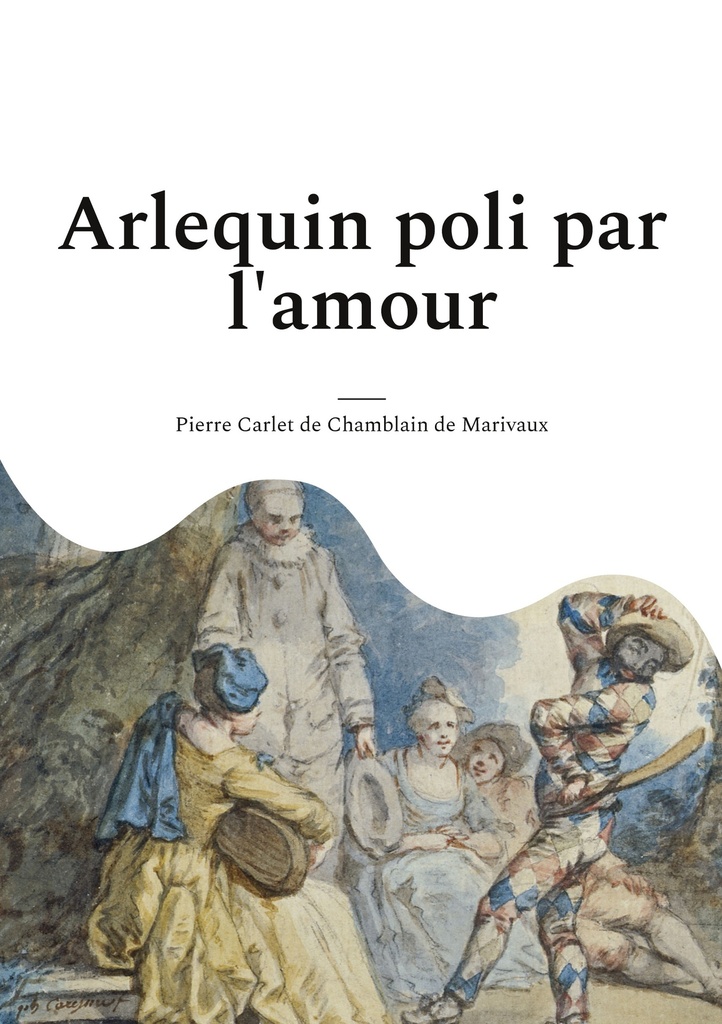 [9782322457274] Arlequin poli par l'amour