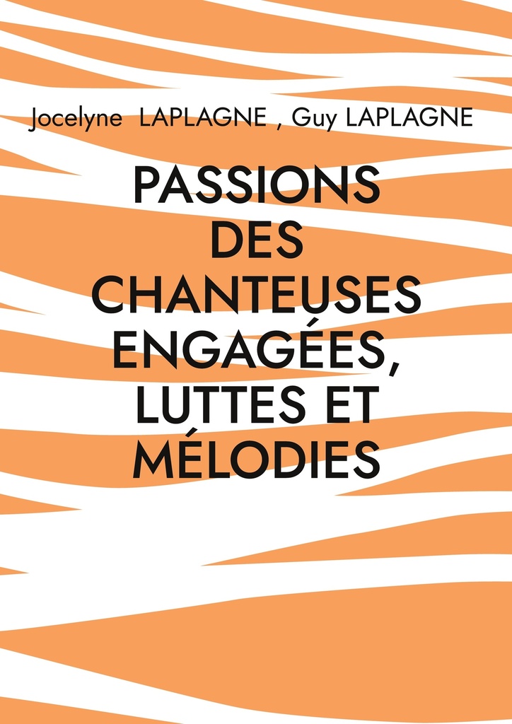 [9782322580408] Passions des chanteuses engagées, luttes et mélodies