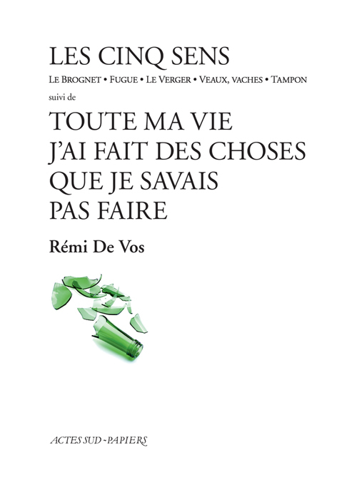 Les Cinq sens suivi de Toute ma vie j'ai fait des choses que je savais pas faire