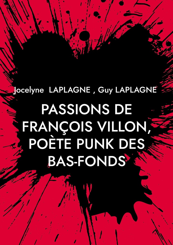 [9782322598991] Passions de François Villon, poète punk des bas-fonds
