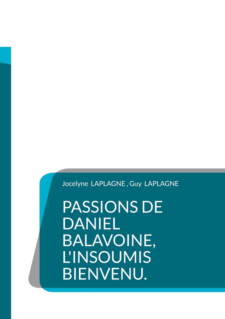 [9782322636501] Passions de Daniel Balavoine, l'insoumis bienvenu.