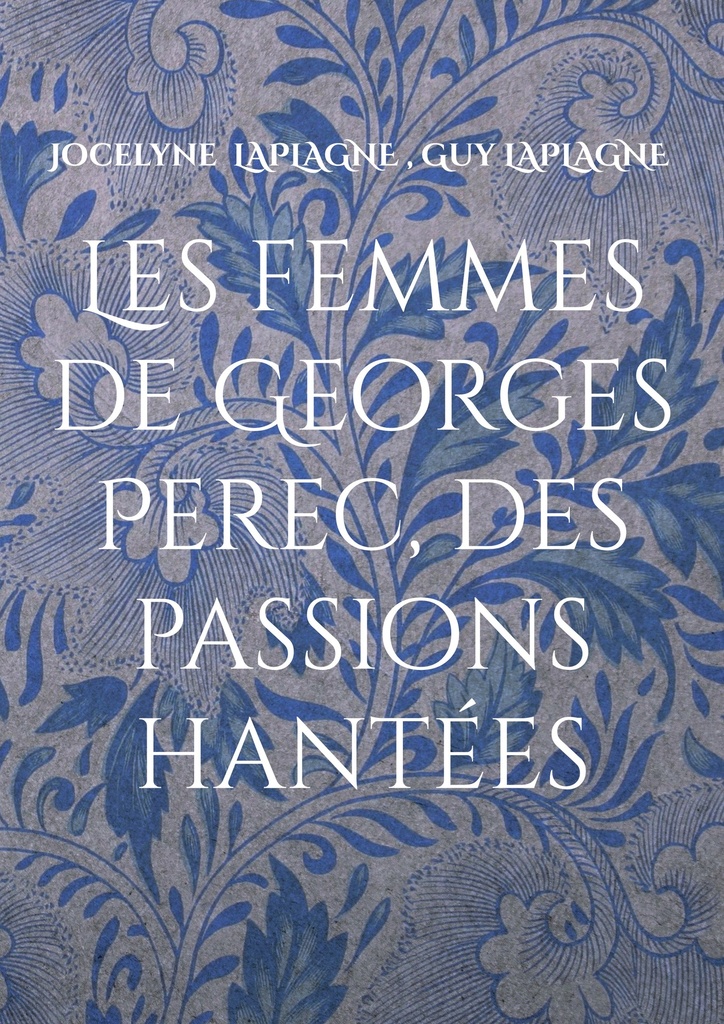 [9782322642465] Les femmes de Georges Perec, des passions hantées