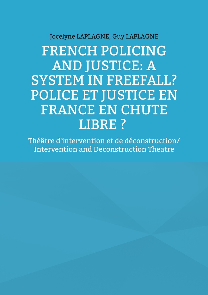 [9782322843275] French Policing and Justice: A System in Freefall? Police et justice en France en chute libre ?